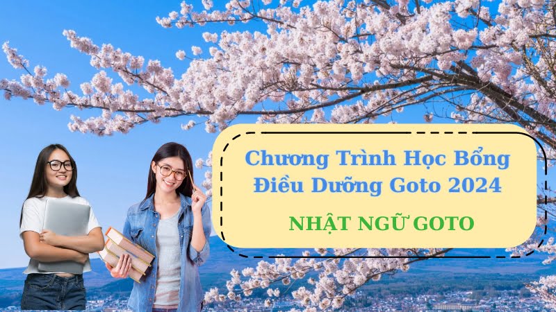 Chương Trình Học Bổng Điều Dưỡng Goto 2024